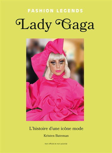 Couverture de Lady Gaga : l'histoire d'une icône mode : non officiel et non autorisé