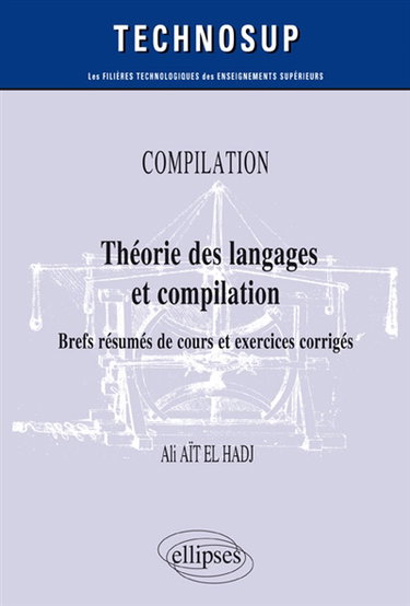 Couverture de Compilation : théorie des langages et compilation : brefs résumés de cours et exercices corrigés