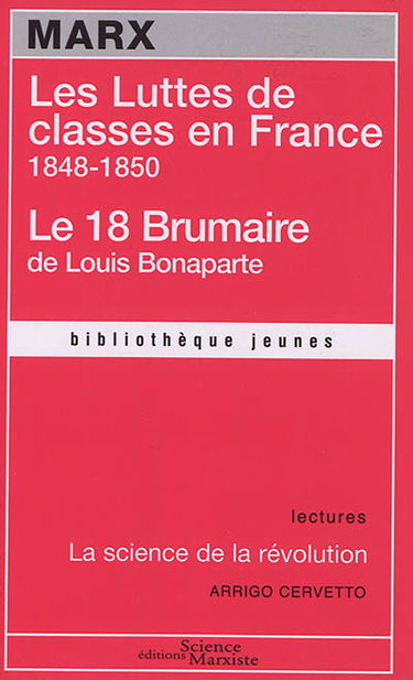 Couverture de Les luttes de classes en France : 1848-1850. Le 18 Brumaire de Louis Bonaparte. La science de la révolution
