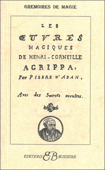 Couverture de Les oeuvres magiques de Henri-Corneille Agrippa : avec des secrets occultes