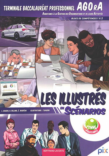 Couverture de Les illustrés en scénarios. Terminale baccalauréat professionnel Agora : assistance à la gestion des organisations et de leurs activités : blocs de compétences 1 à 3