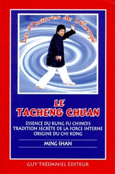 Couverture de Le Tacheng Chuan : essence du Kung Fu chinois, tradition secrète de la force interne, origine du Chi Kong