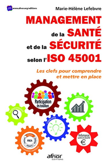 Couverture de Management de la santé et de la sécurité selon l'ISO 45001 : les clés pour comprendre et mettre en place