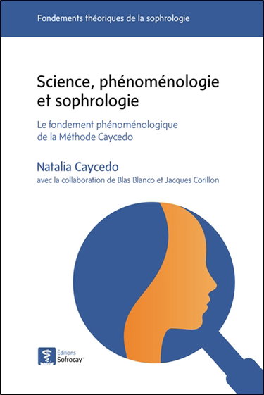 Couverture de Science, phénoménologie et sophrologie : le fondement phénoménologique de la méthode Caycedo