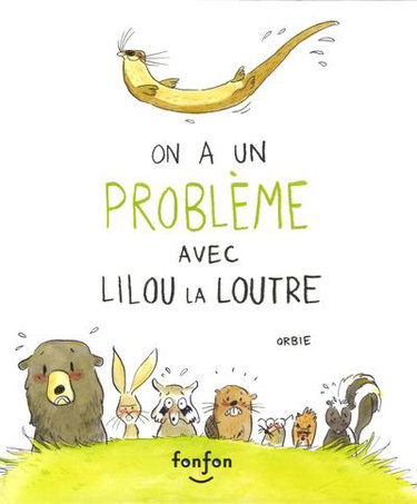 Couverture de On a un problème avec Lilou la loutre