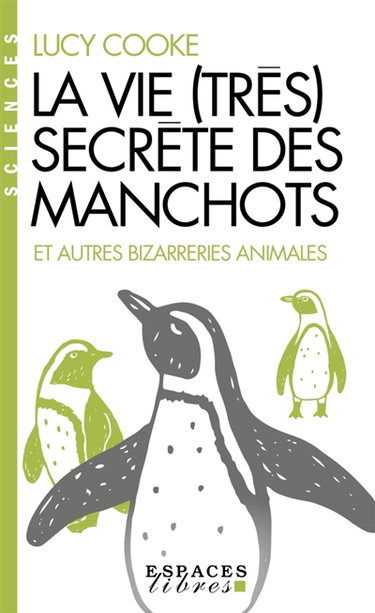 Couverture de La vie (très) secrète des manchots : et autres bizarreries animales