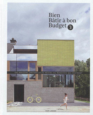 Couverture de Bien bâtir à bon budget. Vol. 3. Des maisons unifamiliales neuves ou rénovées qui inspirent