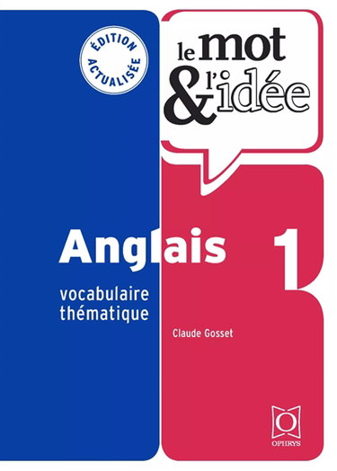 Couverture de Le mot & l'idée, anglais 1 : vocabulaire thématique