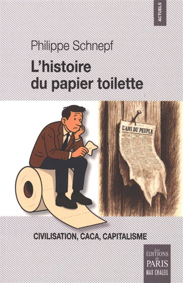 Couverture de L'histoire du papier toilette : civilisation, caca, capitalisme