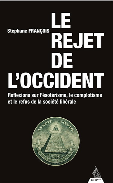 Couverture de Le rejet de l'Occident : réflexions sur l'ésotérisme, le complotisme et le refus de la société libérale