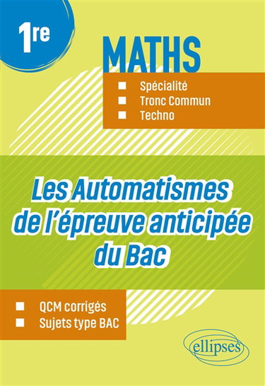 Couverture de Maths 1re spécialité, tronc commun, techno : les automatismes de l'épreuve anticipée du bac