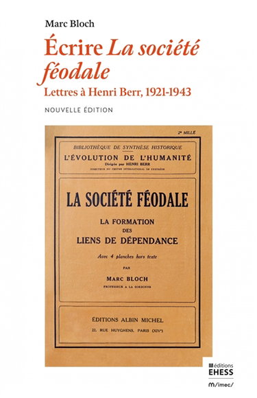 Couverture de Ecrire La société féodale : lettres à Henri Berr, 1921-1943