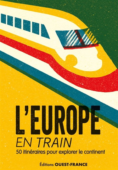 Couverture de L'Europe en train : 50 itinéraires pour explorer le continent