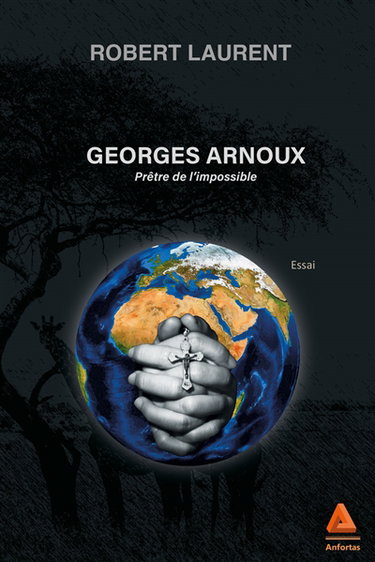 Couverture de Georges Arnoux : prêtre de l'impossible : essai