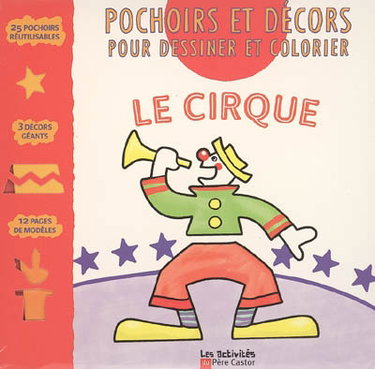 Couverture de Le cirque : pochoirs et décors pour dessiner et colorier