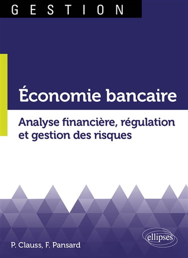 Couverture de Economie bancaire : analyse financière, régulation et gestion des risques