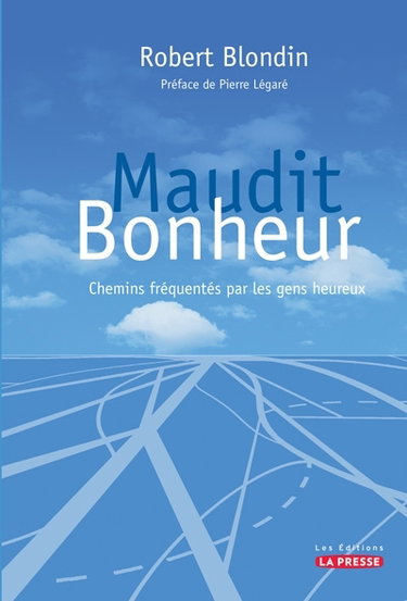 Couverture de Maudit bonheur : chemins fréquentés par les gens heureux