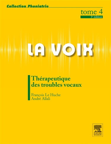 Couverture de La voix. Vol. 4. Thérapeutiques des troubles vocaux
