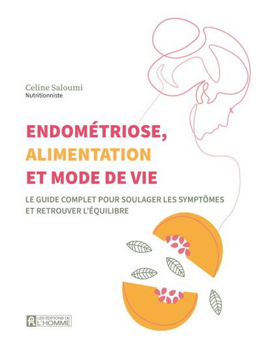 Couverture de Endométriose, alimentation et mode de vie : Le guide complet pour soulager les symptômes et retrouver l'équilibre