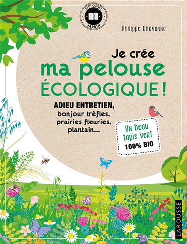 Couverture de Je crée ma pelouse écologique ! : adieu entretien, bonjour trèfles, prairies fleuries, plantain... : un beau tapis vert 100 % bio