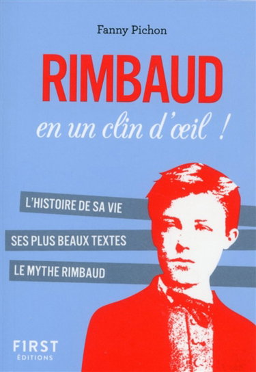 Couverture de Rimbaud en un clin d'oeil ! : l'histoire de sa vie, ses plus beaux textes, le mythe rimbaud
