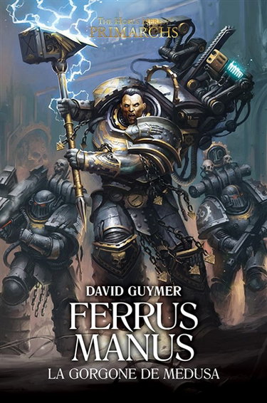 Couverture de Primarchs : the Horus heresy. Ferrus Manus : la Gorgone de Medusa