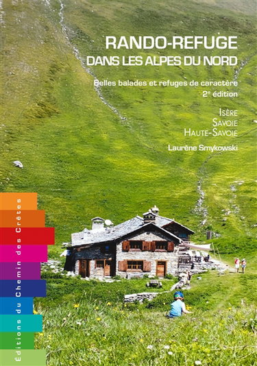 Couverture de Rando-refuge dans les Alpes du Nord : belles balades et refuges de caractère : Isère, Savoie, Haute-Savoie