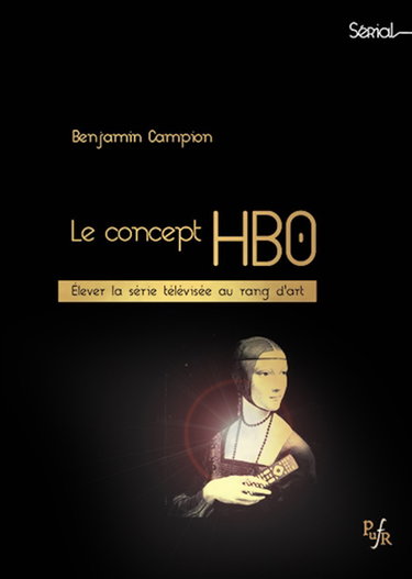 Couverture de Le concept HBO : élever la série télévisée au rang d'art