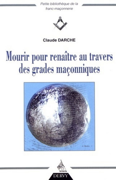 Couverture de Mourir pour renaître au travers des grades maçonniques