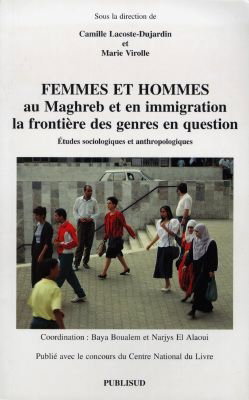 Couverture de Femmes et hommes au Maghreb et en immigration : la frontière des genres en question : études sociologiques et anthropologiques
