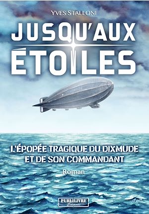 Couverture de Jusqu'aux étoiles : l'épopée tragique du Dixmude et de son commandant