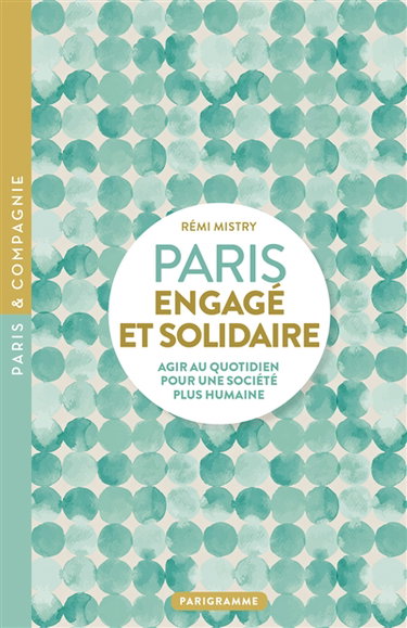 Couverture de Paris engagé et solidaire : agir au quotidien pour une société plus humaine