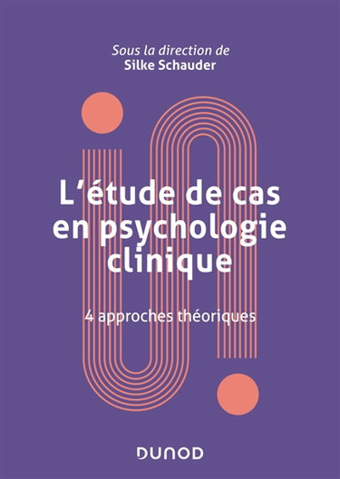 Couverture de L'étude de cas en psychologie clinique : 4 approches théoriques