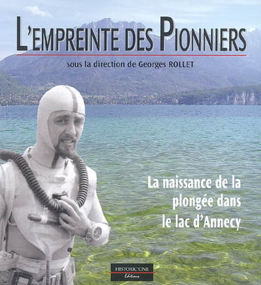 Couverture de L'empreinte des pionniers : la naissance de la plongée dans le lac d'Annecy
