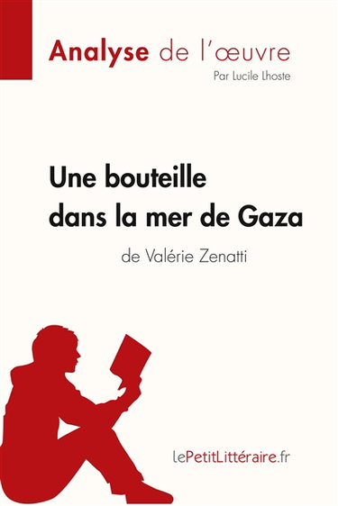 Couverture de Une bouteille dans la mer de Gaza de Valérie Zenatti (Fiche de lecture) : Analyse complète et résumé détaillé de l'oeuvre