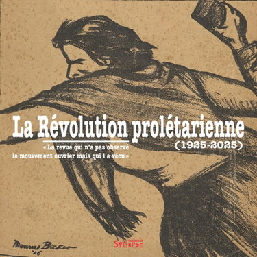 Couverture de La Révolution prolétarienne (1925-2025) : la revue qui n'a pas observé le mouvement ouvrier mais qui l'a vécu