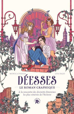 Couverture de Déesses : le roman graphique : à la rencontre des divinités féminines les plus vénérées de l'histoire