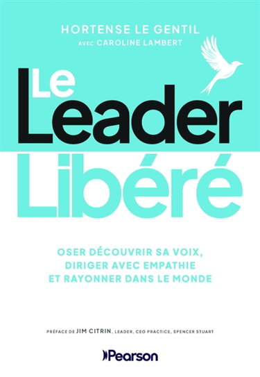 Couverture de Le leader libéré : osr découvrir sa voix, diriger avec empathie et rayonner dans le monde