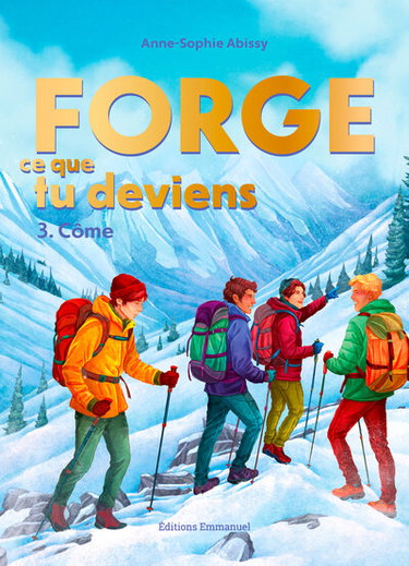 Couverture de Forge ce que tu deviens. Vol. 3. Côme