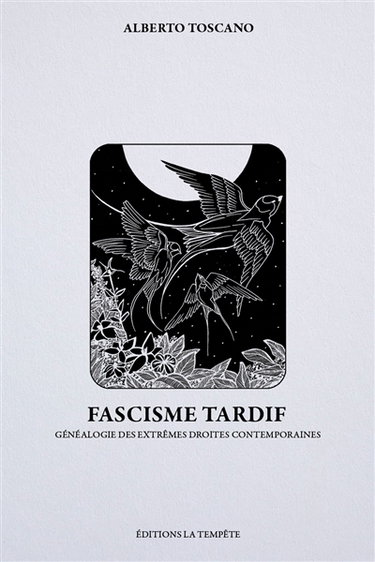 Couverture de Fascisme tardif : généalogie des extrêmes droites contemporaines