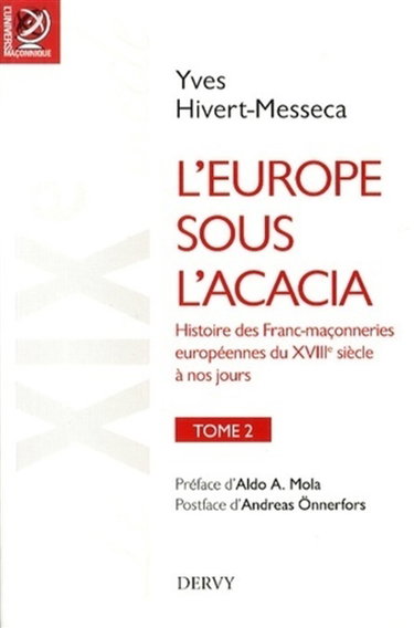 Couverture de L'Europe sous l'acacia : histoire des franc-maçonneries européennes du XVIIIe siècle à nos jours. Vol. 2. Le XIXe siècle, le temps des nationalités et de la liberté