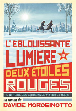 Couverture de L'éblouissante lumière des deux étoiles rouges : l'affaire des cahiers de Viktor et Nadia