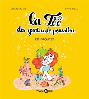 Couverture de La fée des grains de poussière. Vol. 2. Mini-vacances