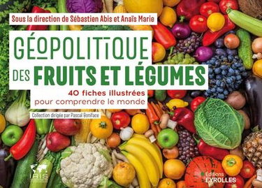 Couverture de Géopolitique des fruits et légumes : 40 fiches illustrées pour comprendre le monde