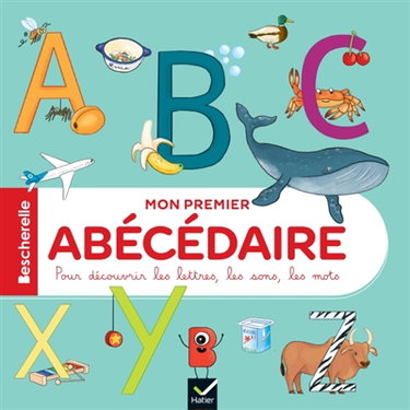 Couverture de Mon premier abécédaire : pour découvrir les lettres, les sons, les mots