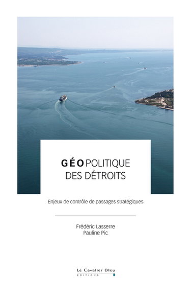 Couverture de Géopolitique des détroits : enjeux de contrôle de passages stratégiques