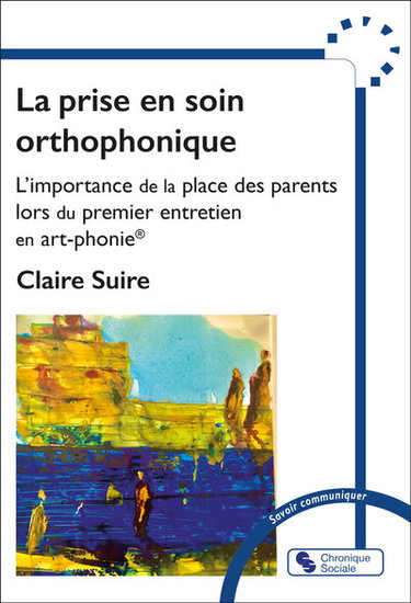 Couverture de La prise en soin orthophonique : l'importance de la place des parents lors du premier entretien en art-phonie