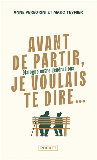 Couverture de Avant de partir, je voulais te dire... : dialogue entre générations