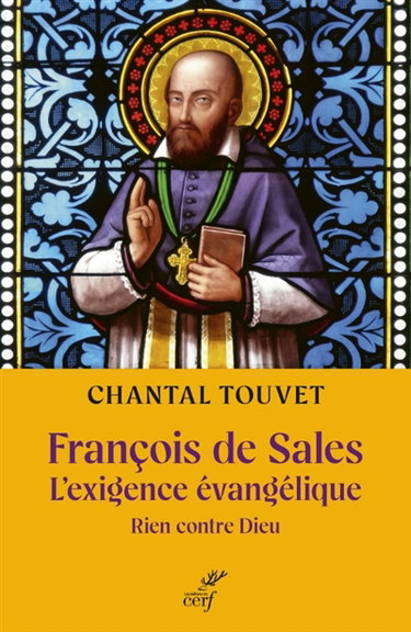Couverture de François de Sales : l'exigence évangélique : rien contre Dieu