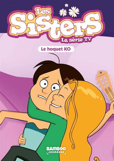 Couverture de Les sisters : la série TV. Vol. 52. Le hoquet KO